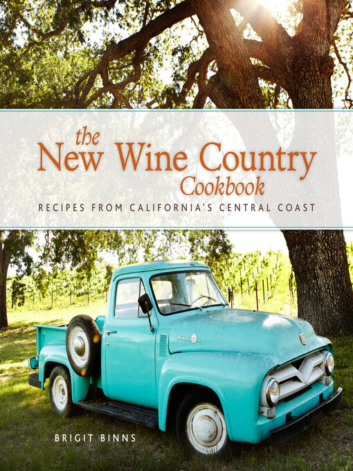Title details for The New Wine Country Cookbook by Brigit Binns - Available